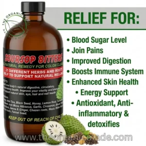 A marketing photograph featuring a single, large amber glass bottle of liquid "SOURSOP BITTERS" with a black cap. The front label on the bottle is detailed, featuring red and white text on a black background, clearly visible with "21 DIFFERENT HERBS AND ROOTS HELP TO SUPPORT NATURAL WELLNESS" prominently listed above a long list of specific ingredients, including Black Seed, Honey, Garlic, Cinnamon, and Maca. Below the bottle are illustrations of a halved soursop fruit revealing its white flesh and seeds, alongside a group of various dried herbs and seeds. The upper left corner features "THE ORGANIC MADE, NATURAL & HEALTHY" logo. To the right of the bottle, on a split light gray and light green background, large green text reads "RELIEF FOR:" followed by a vertical bulleted list in green text: "Blood Sugar Level", "Join Pains", "Improved Digestion", "Boosts Immune System", "Enhanced Skin Health", "Energy Support", "Antioxidant, Anti-inflammatory & detoxifies". The website address "www.theorganicmade.com" is shown in white text across the bottom. The entire composition is set against a clean white background, presenting a balanced and informative layout.