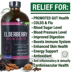 A marketing image for an Elderberry supplement. On the left, a large amber glass bottle labeled 'ELDERBERRY WELLNESS DETOX' from 'THE ORGANIC MADE' is shown. Below the bottle are fresh elderberries, cinnamon sticks, a honey dipper, and cloves. The label lists ingredients including elderberry, honey, cloves, and cinnamon. At the top left and bottom right, 'THE ORGANIC MADE' logos are present. On the right side, a large green text banner reads 'RELIEF FOR:'. Below this is a list of potential benefits in black text: 'Promoted Gut Health', 'Colds & Flu', 'Blood Sugar Level', 'Blood Pressure Level', 'Improved Digestion', 'Boosts Immune System', 'Enhanced Skin Health', 'Energy Support', 'Antioxidant', 'Anti inflammatory & detoxify', and 'Cardiovascular Health'. The website URL 'www.theorganicmade.com' is at the bottom