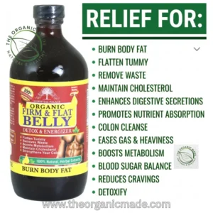 A detailed product photograph of Essential Palace "Organic Firm & Flat Belly" Detox & Energizer, presented as a professional ad. The 32oz glass bottle is filled with a dark amber liquid and features a detailed label with images of a muscular torso and lemon slices. The text on the bottle reads "Essential Palace ORGANIC FIRM & FLAT BELLY," "DETOX & ENERGIZER," "100% Natural Herbal Extracts," and "BURN BODY FAT." To the right of the bottle, a green banner reads "RELIEF FOR:" followed by a comprehensive bulleted list of benefits: "BURN BODY FAT," "FLATTEN TUMMY," "REMOVE WASTE," "MAINTAIN CHOLESTEROL," "ENHANCES DIGESTIVE SECRETIONS," "PROMOTES NUTRIENT ABSORPTION," "COLON CLEANSE," "EASES GAS & HEAVINESS," "BOOSTS METABOLISM," "BLOOD SUGAR BALANCE," "REDUCES CRAVINGS," and "DETOXIFY." Two "The Organic Made: Natural & Healthy" leaf logos are visible: one subtly overlayed on the top-left of the bottle, and one to the bottom-right of the list. The bottom of the ad displays the website URL "www.theorganicmade.com" in gray text.