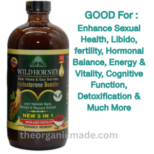 Organic Wild Horney Testosterone Booster, Enhances Fertility 5 IN 1 16 OZ.